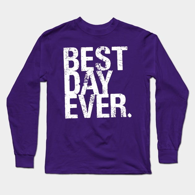 Best Day Ever? Long Sleeve T-Shirt by Super20J